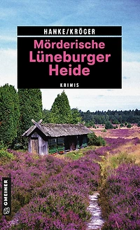Mörderische Lüneburger Heide: 11 Krimis und 125 Freizeittipps