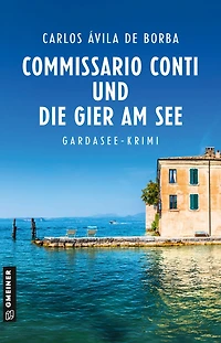 Commissario Conti und die Gier am See: Kriminalroman