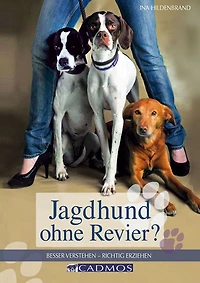 Jagdhund ohne Revier: Besser verstehen - richtig erziehen
