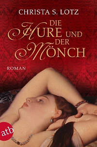 Die Hure und der Mönch: Roman