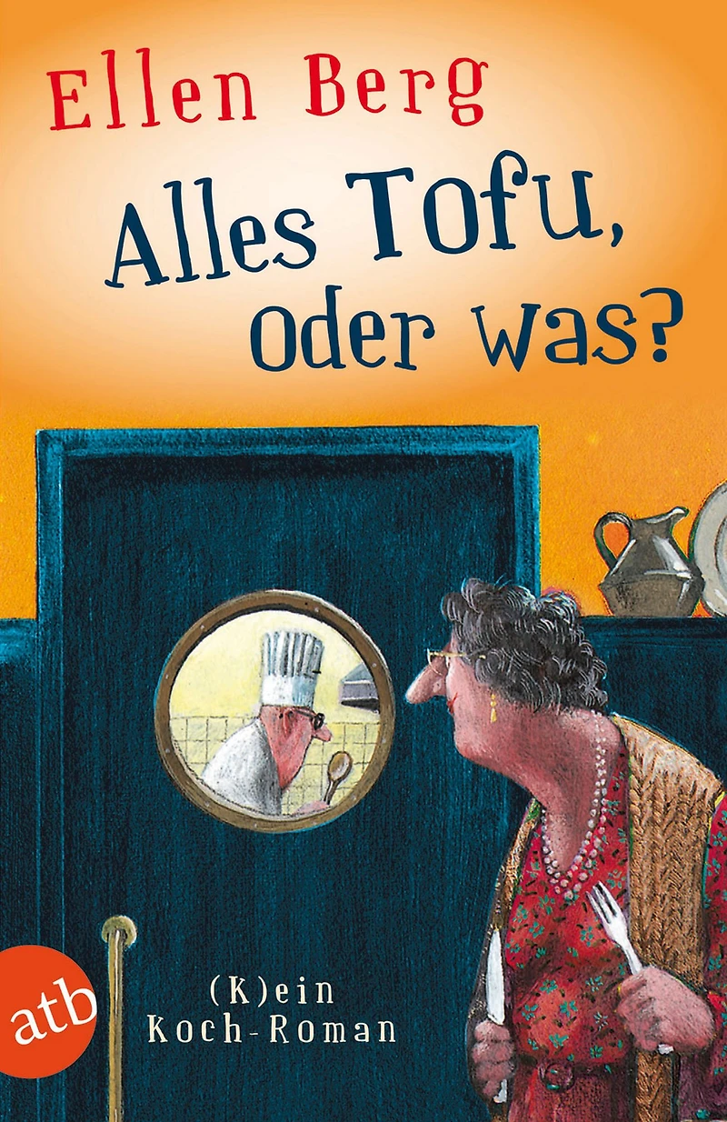 Alles Tofu, oder was? - (K)ein Koch-Roman