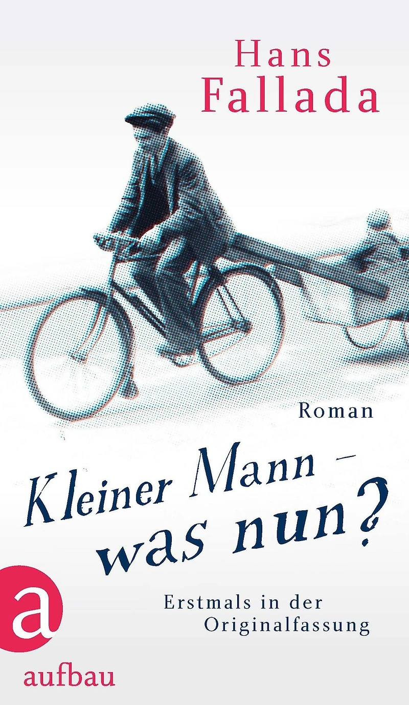 Kleiner Mann - was nun?: Roman. Erstmals in der Originalfassung