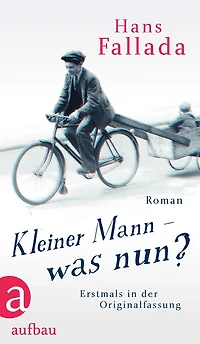 Kleiner Mann - was nun?: Roman. Erstmals in der Originalfassung