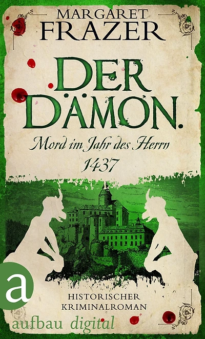 Der Dämon. Mord im Jahr des Herrn 1437: Historischer Kriminalroman