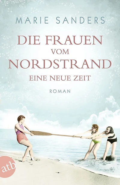 Die Frauen vom Nordstrand - Eine neue Zeit: Roman