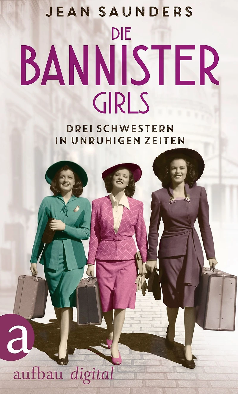 Die Bannister Girls - Drei Schwestern unruhigen Zeiten (Ungekürzt)
