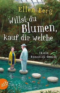 Willst du Blumen, kauf dir welche - (K)ein Romantik-Roman (Gekürzt)