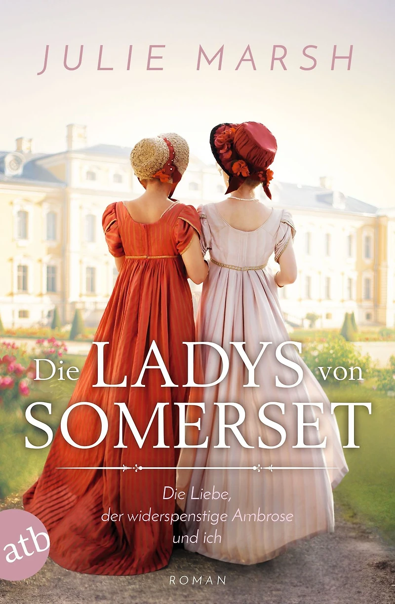 Die Ladys von Somerset - Liebe, der widerspenstige Ambrose und ich: Roman