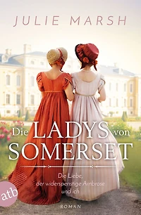 Die Ladys von Somerset - Liebe, der widerspenstige Ambrose und ich: Roman