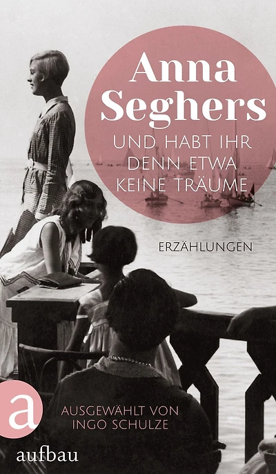 Und habt ihr denn etwa keine Träume: Erzählungen