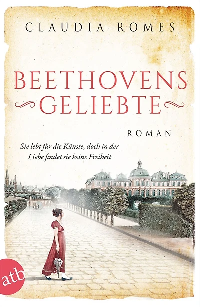 Beethovens Geliebte: Sie lebt für die Künste, doch in der Liebe findet sie keine Freiheit
