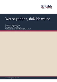 Wer sagt denn, daß ich weine: as performed by Monika Herz, Single Songbook