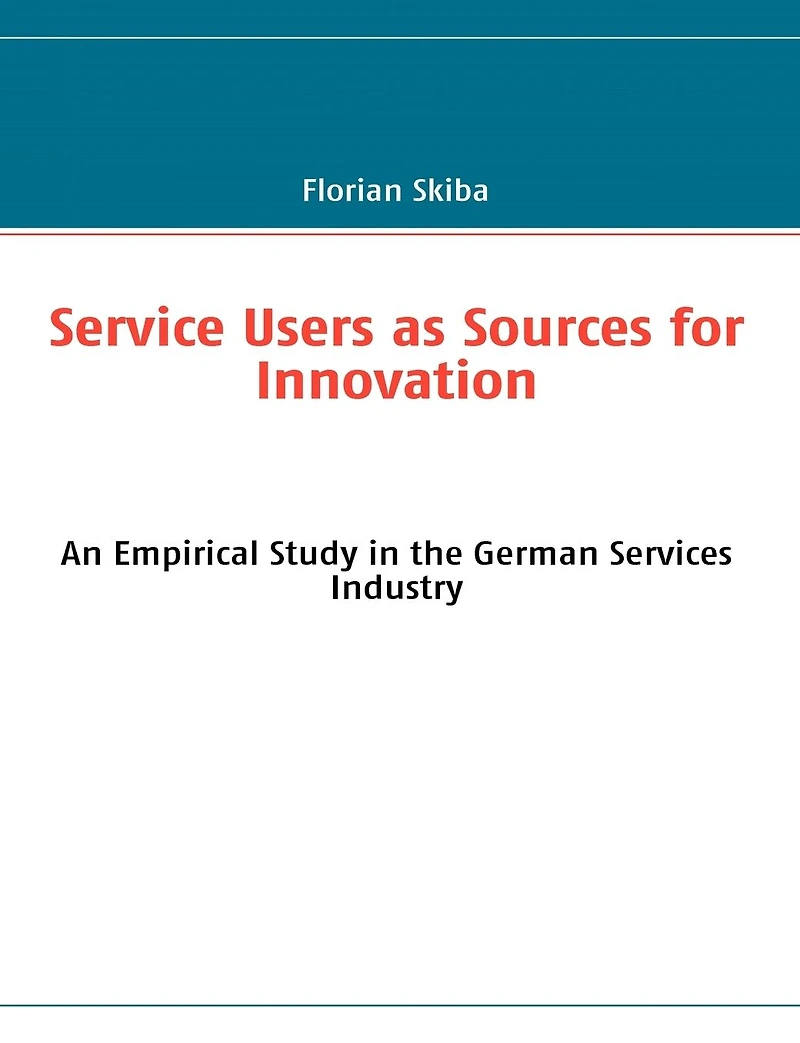 Service Users as Sources for Innovation: An Empirical Study in the German Services Industry