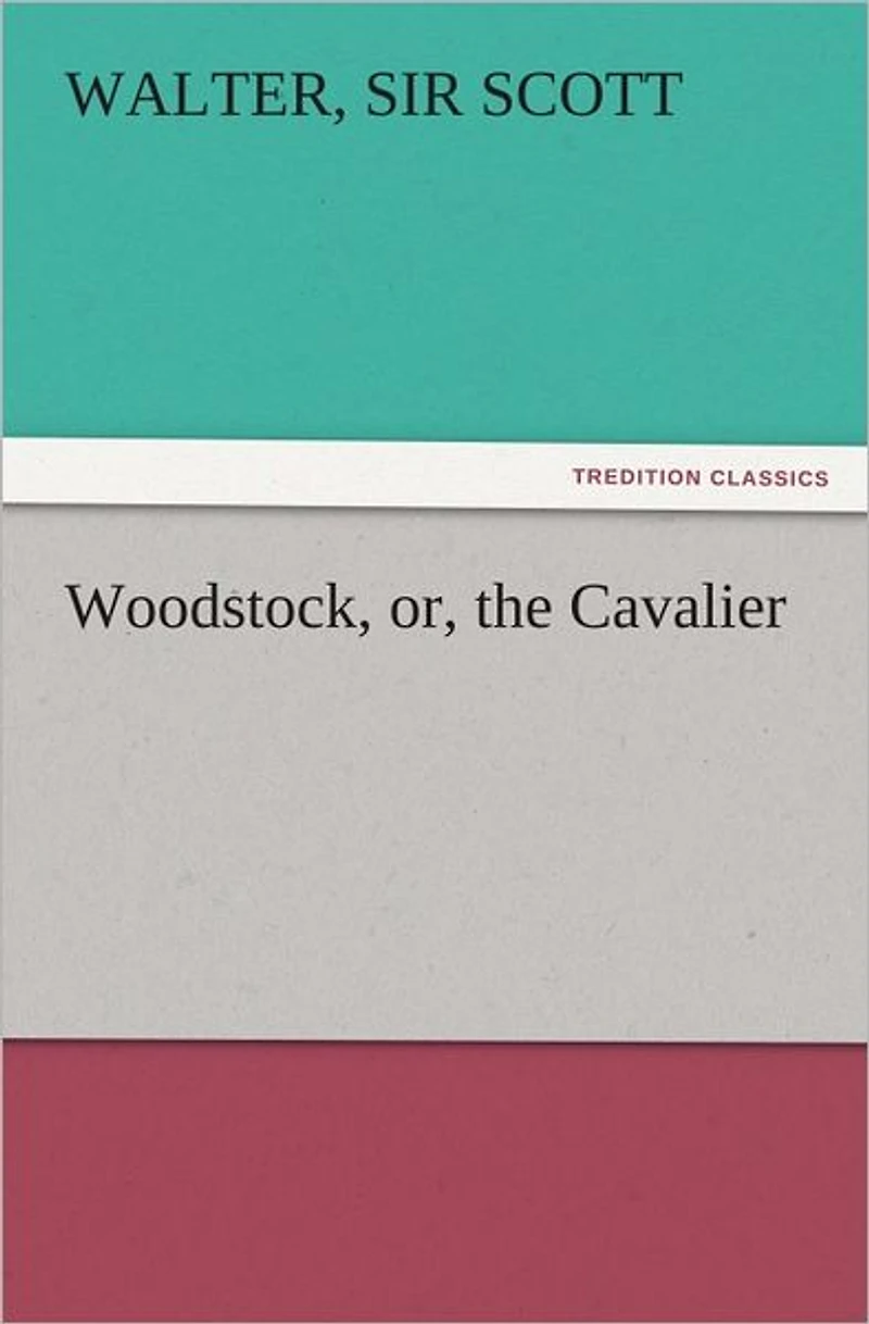 Woodstock; or, The Cavalier