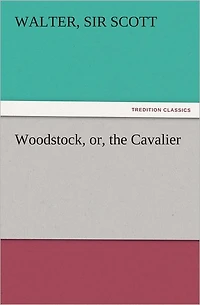 Woodstock; or, The Cavalier