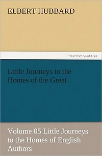 Little Journeys to the Homes of Great - Volume 05: English Authors