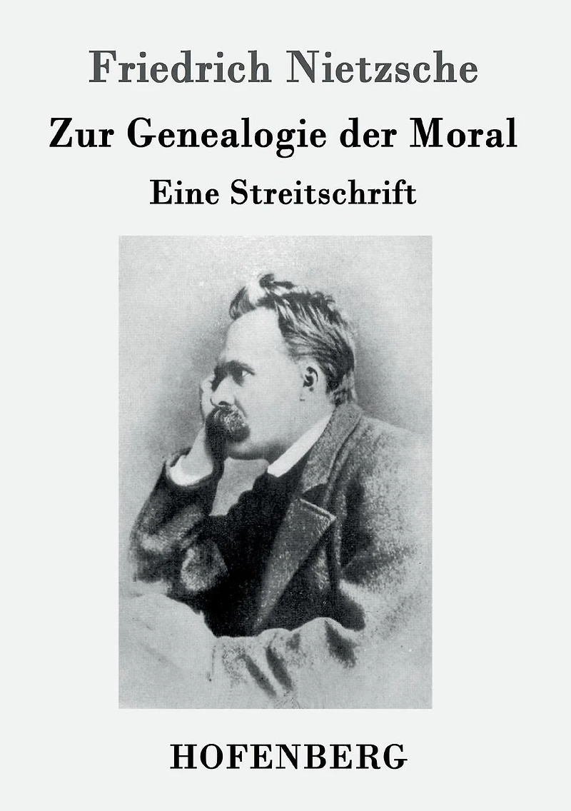 Zur Genealogie der Moral: Eine Streitschrift