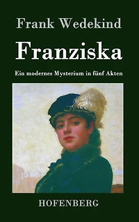 Franziska: Ein modernes Mysterium fünf Akten