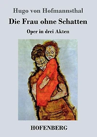 Die Frau ohne Schatten: Oper drei Akten