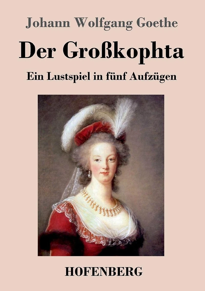 Der Großkophta: Ein Lustspiel fünf Aufzügen
