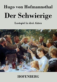 Der Schwierige: Lustspiel drei Akten