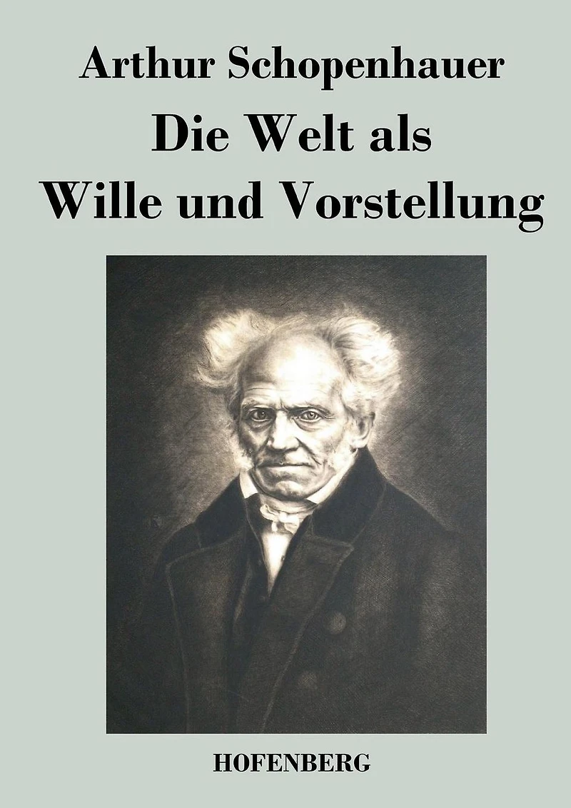 Die Welt als Wille und Vorstellung