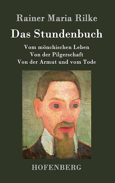 Das Stundenbuch: vom mönchischen Leben / Von der Pilgerschaft Armut und Tode