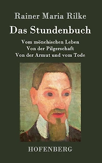 Das Stundenbuch: vom mönchischen Leben / Von der Pilgerschaft Armut und Tode