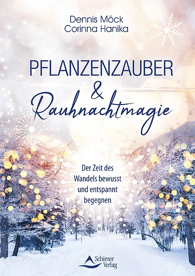 Pflanzenzauber & Rauhnachtmagie: Der Zeit des Wandels bewusst und entspannt begegnen