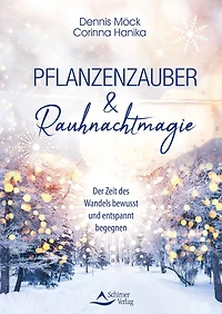 Pflanzenzauber & Rauhnachtmagie: Der Zeit des Wandels bewusst und entspannt begegnen