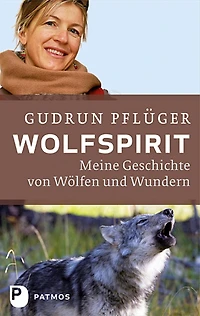 Wolfspirit: Meine Geschichte von Wölfen und Wundern