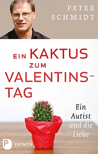 Ein Kaktus zum Valentinstag: Ein Autist und die Liebe