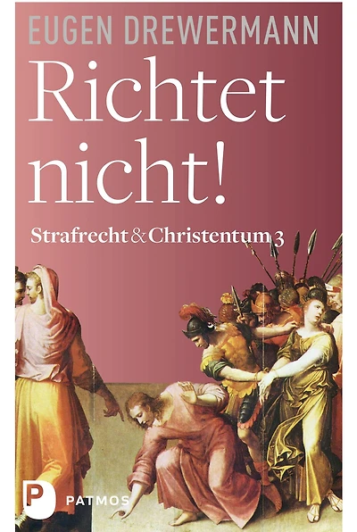 Richtet nicht!: Strafrecht und Christentum (Band 1)