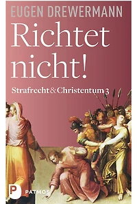 Richtet nicht!: Strafrecht und Christentum (Band 1)