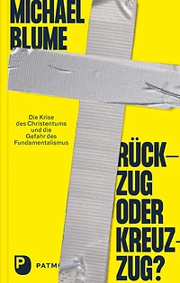 Rückzug oder Kreuzzug?: die Krise des Christentums und Gefahr Fundamentalismus