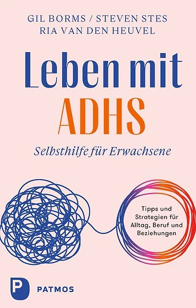 Leben mit ADHS: Selbsthilfe für Erwachsene - Tipps und Strategien für Alltag, Beruf und Beziehungen