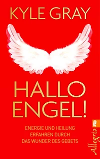Hallo Engel!: Energie und Heilung erfahren durch das Wunder des Gebets (Abridged)