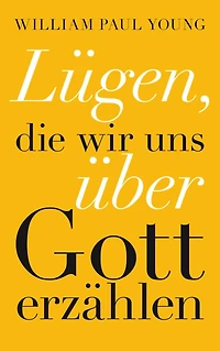 Lügen, die wir uns über Gott erzählen (Ungekürzt)
