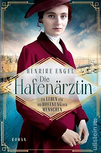 die Hafenärztin. Ein Leben für Hoffnung der Menschen (Hafenärztin 4): Berührende Schicksale und dunkle Geheimnisse zur Kaiserzeit