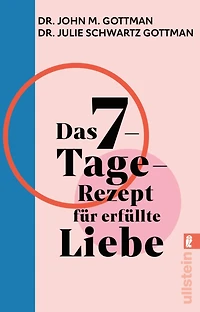 Das 7-Tage-Rezept für erfüllte Liebe: nur einer Woche zu gesunden Beziehung finden