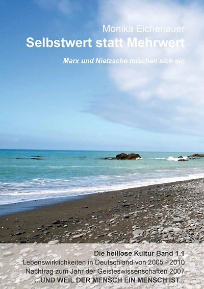 Marx und Nietzsche mischen sich ein - Die heillose Kultur - Band 1.1: Selbstwert statt Mehrwert