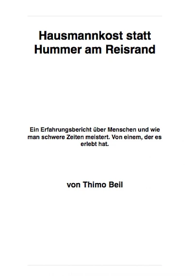 Hausmannskost statt Hummer am Reisrand: Ein Erfahrungsbericht über Menschen und wie man schwere Zeiten meistert. Von einem, der es erlebt hat.
