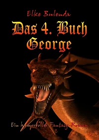 Das 4. Buch George: Ein humorvoller Fantasy-Roman