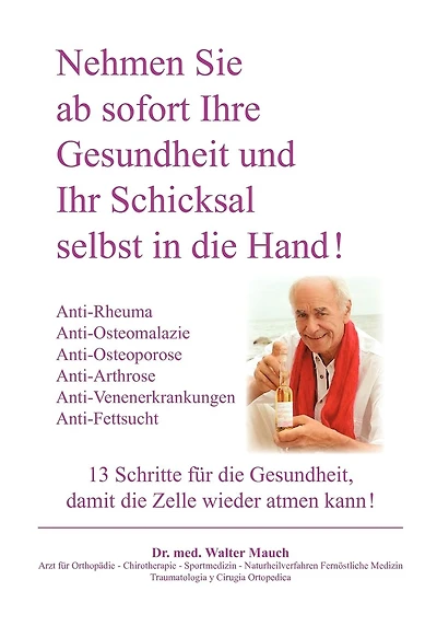 Nehmen Sie ab sofort Ihre Gesundheit und Ihr Schicksal selbst in die Hand! Band II: 13 Schritte: Anti-Rheuma, Anti-Osteoporose / Osteomalazie / Arthrose, Anti-Venenerkrankung, Anti-Fettsucht