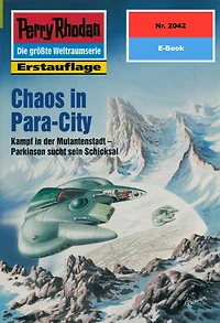 Perry Rhodan 2042: Chaos in Para-City: Perry Rhodan-Zyklus "Die Solare Residenz"