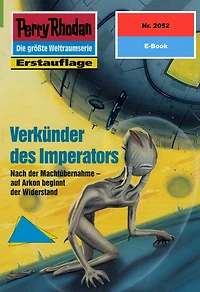 Perry Rhodan 2052: Verkünder des Imperators: Perry Rhodan-Zyklus "Die Solare Residenz"