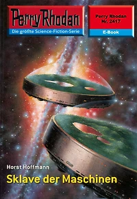 Perry Rhodan 2417: Sklave der Maschinen: Rhodan-Zyklus "Negasphäre"