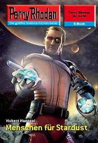 Perry Rhodan 2439: Menschen für Stardust: Rhodan-Zyklus "Negasphäre"