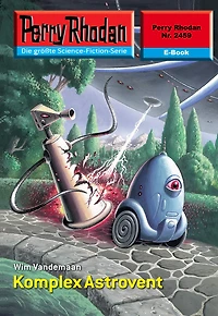 Perry Rhodan 2459: Komplex Astrovent: Rhodan-Zyklus "Negasphäre"
