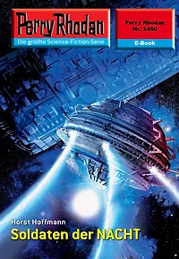Perry Rhodan 2460: Soldaten der Nacht: Rhodan-Zyklus "Negasphäre"